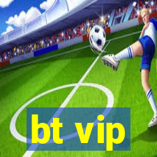 bt vip